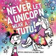 Never Let a Unicorn Wear a Tutu!