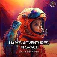 Liam's Adventures in Space: An Educational Adventure for Children Aged 5 - 8 years old (Dream Weaver Tales: Kids Picture Books Ages 2-8)