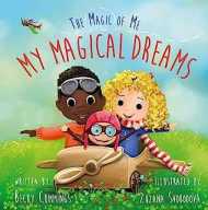 My Magical Dreams - Show Kids how to Reach Goals and Dream Big!