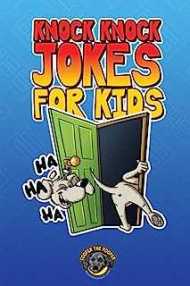 Knock Knock Jokes for Kids: 300+ Sidesplitting Jokes That Will Make You Laugh Out Loud!